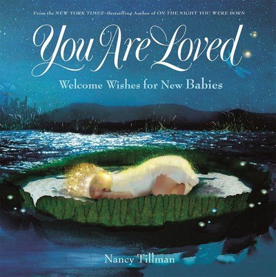 Cover for Nancy Tillman · You Are Loved: Welcome Wishes for New Babies (Hardcover Book) (2018)