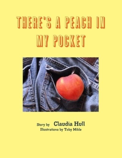 Cover for Claudia Hull · There's a Peach in My Pocket (Book) (2012)