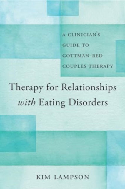 Cover for Kim Lampson · Therapy for Relationships with Eating Disorders: A Clinician's Guide to Gottman-RED Couples Therapy (Paperback Book) (2024)