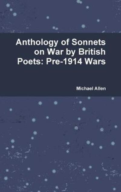 Cover for Michael Allen · Anthology of Sonnets on War by British Poets: Pre-1914 Wars (Hardcover Book) (2016)