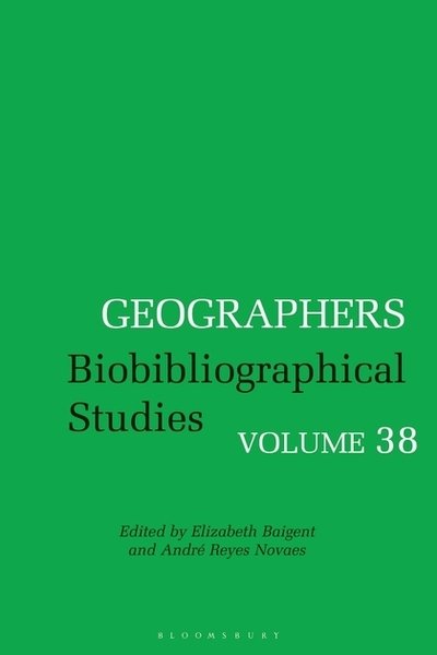 Cover for Baigent Elizabeth · Geographers: Volume 38 - Geographers (Innbunden bok) (2019)