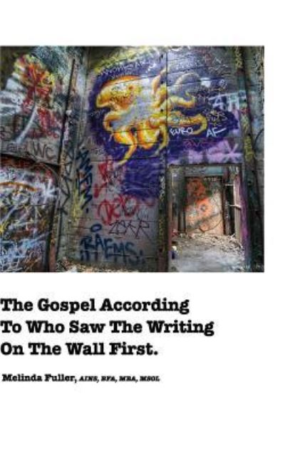 Cover for Melinda Fuller · The Gospel According To Who Saw The Writing On The Wall First (Paperback Book) (2016)