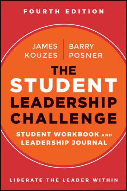 Kouzes, James M. (Emeritus, Tom Peters Company) · The Student Leadership Challenge: Student Workbook and Leadership Journal (Paperback Book) (2024)