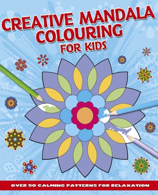 Cover for Tansy Willow · Creative Mandala Colouring for Kids: Over 50 Calming Patterns for Relaxation (Paperback Bog) (2024)