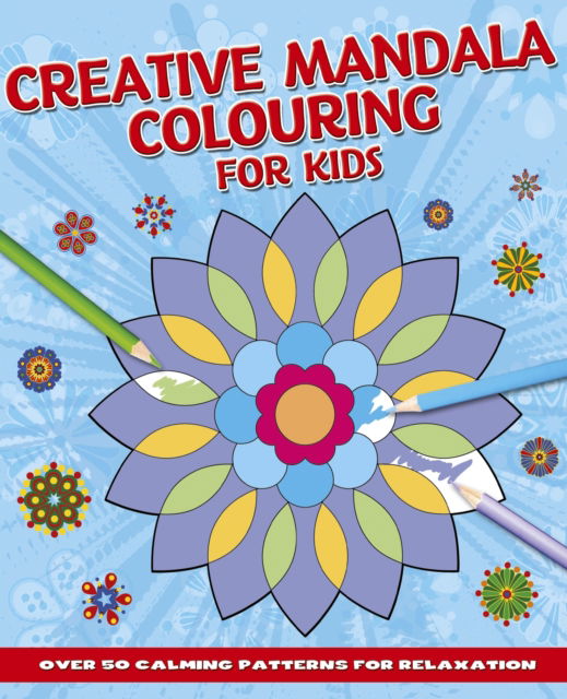 Creative Mandala Colouring for Kids: Over 50 Calming Patterns for Relaxation - Tansy Willow - Books - Arcturus Publishing Ltd - 9781398846975 - October 1, 2024