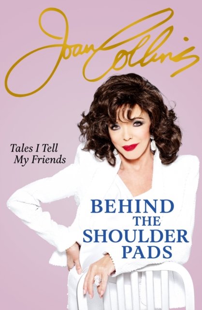 Cover for Joan Collins · Behind The Shoulder Pads - Tales I Tell My Friends: The captivating, candid and hilarious new memoir from the legendary actress and bestselling author (Paperback Bog) (2023)