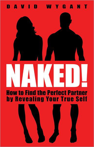 Cover for David Wygant · Naked!: How to Find the Perfect Partner by Revealing Your True Self (Taschenbuch) (2012)