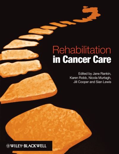 Rehabilitation in Cancer Care - J Rankin - Książki - John Wiley and Sons Ltd - 9781405159975 - 5 września 2008