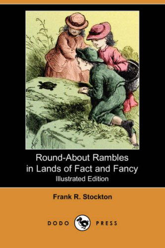 Cover for Frank R. Stockton · Round-about Rambles in Lands of Fact and Fancy (Illustrated Edition) (Dodo Press) (Paperback Book) [Illustrated edition] (2007)