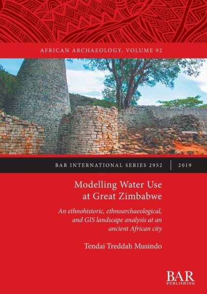 Cover for Tendai Treddah Musindo · Modelling Water Use at Great Zimbabwe (Book) (2019)