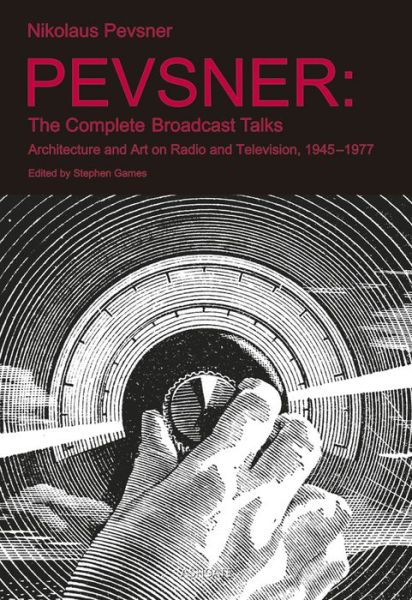 Cover for Stephen Games · Pevsner: The Complete Broadcast Talks: Architecture and Art on Radio and Television, 1945-1977 (Hardcover Book) [New edition] (2014)