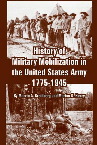 Cover for Marvin A Kreidberg · History of Military Mobilization in the United States Army, 1775-1945 (Paperback Book) (2005)