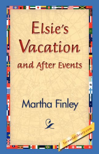 Cover for Martha Finley · Elsie's Vacation and After Events (Hardcover Book) (2006)