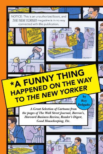 Cover for Roy Delgado · *a Funny Thing Happened on the Way to the New Yorker (Paperback Book) (2007)