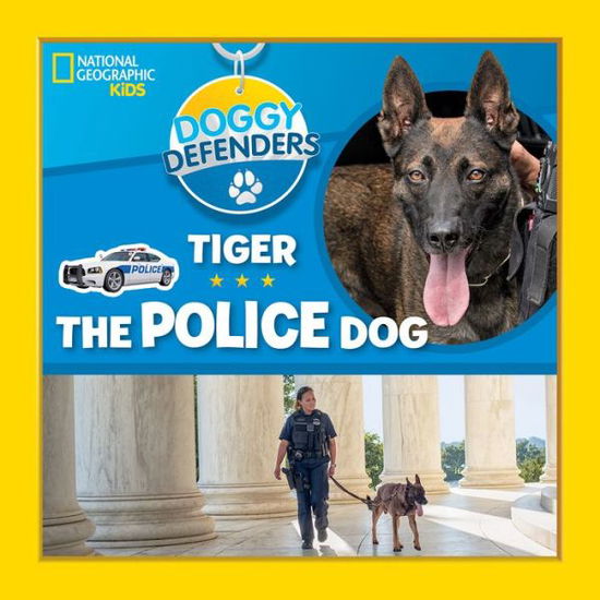 Cover for National Geographic Kids · Tiger the Police Dog - Doggy Defenders (Hardcover Book) (2019)