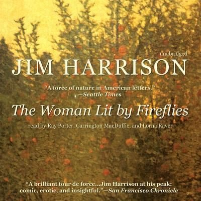 Cover for Jim Harrison · The Woman Lit by Fireflies (CD) (2012)