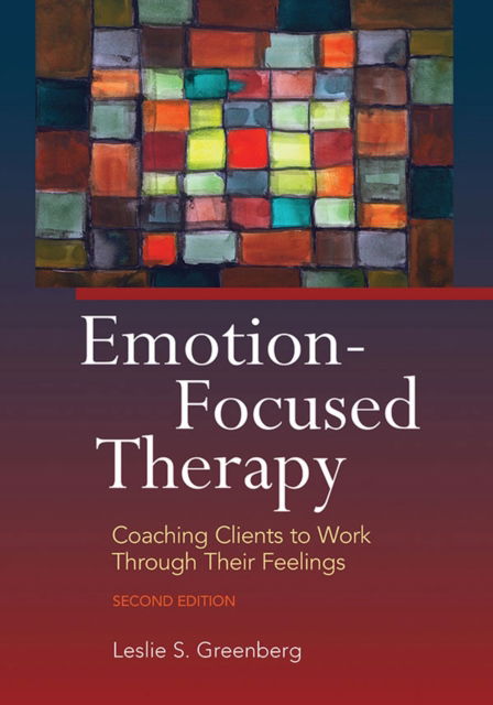 Cover for Leslie S. Greenberg · Emotion-Focused Therapy: Coaching Clients to Work Through Their Feelings (Pocketbok) (2022)