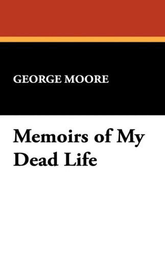 Cover for George Moore · Memoirs of My Dead Life (Hardcover Book) (2008)