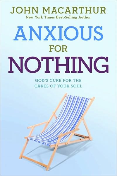 Cover for John Macarthur · Anxious for Nothing: God's Cure for the Cares of Your Soul (Pocketbok) (2012)