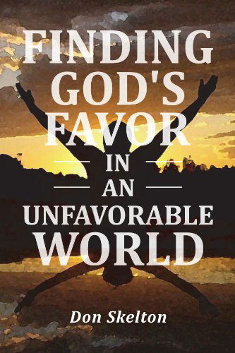Cover for Don Skelton · Finding God's Favor in an Unfavorable World (Paperback Book) (2008)