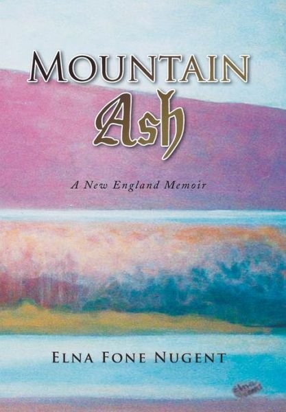 Cover for Elna Fone Nugent · Mountain Ash (Hardcover Book) (2009)
