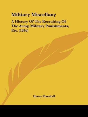 Cover for Henry Marshall · Military Miscellany: a History of the Recruiting of the Army, Military Punishments, Etc. (1846) (Legacy Reprint) (Pocketbok) (2008)