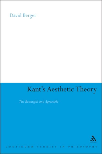 Cover for David Berger · Kant's Aesthetic Theory: the Beautiful and Agreeable (Bloomsbury Studies in Philosophy) (Pocketbok) (2011)