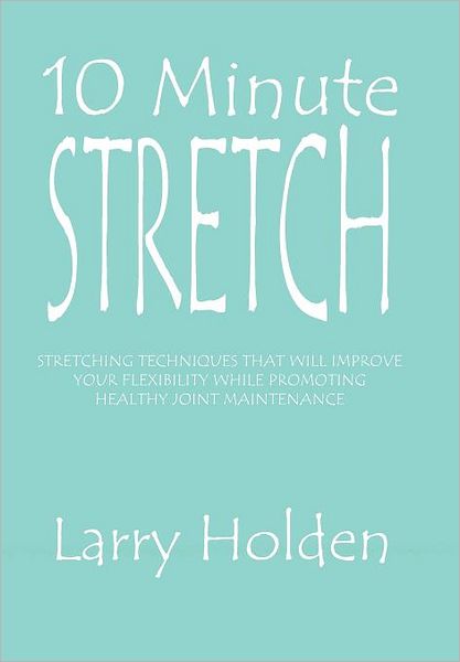 Cover for Larry Holden · 10 Minute Stretch (Hardcover Book) (2010)