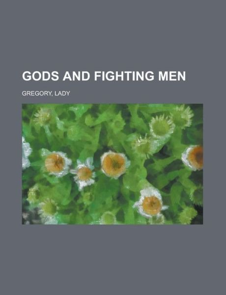 Cover for Gregory · Gods and Fighting Men (Book)
