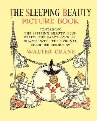 Cover for Walter Crane · The Sleeping Beauty Picture Book - Containing the Sleeping Beauty, Blue Beard, the Baby's Own Alphabet (Paperback Book) (2009)