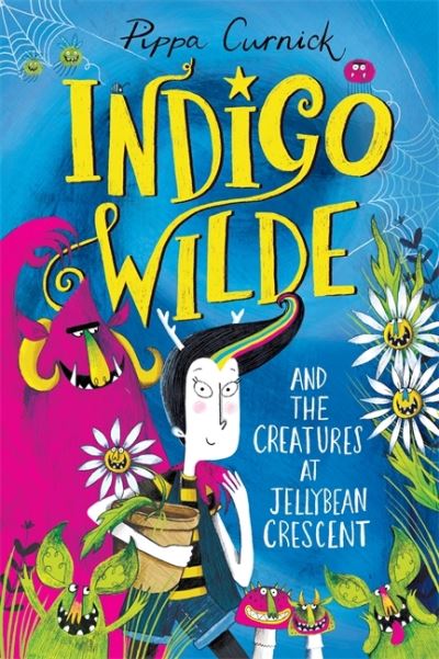 Cover for Pippa Curnick · Indigo Wilde and the Creatures at Jellybean Crescent: Book 1 - Indigo Wilde (Hardcover Book) (2021)