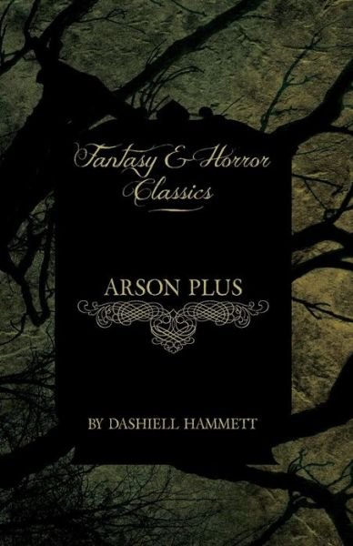 Cover for Dashiell Hammett · Arson Plus (Fantasy and Horror Classics) (Paperback Book) (2011)