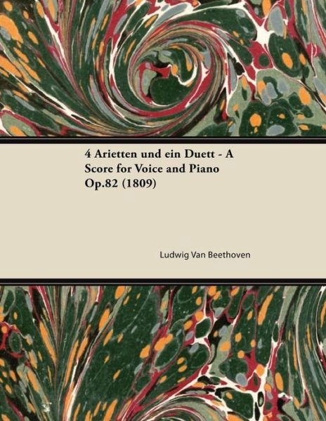 Cover for Ludwig Van Beethoven · 4 Arietten Und Ein Duett - a Score for Voice and Piano Op.82 (1809) (Paperback Book) (2013)