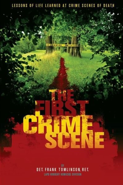 Cover for Det. Frank Tomlinson · The First Crime Scene: Lessons of Life Learned at Crime Scenes of Death (Paperback Bog) (2009)
