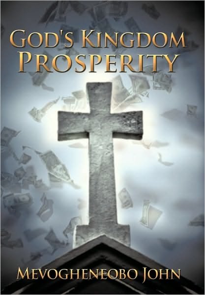 Cover for Mevogheneobo John · God's Kingdom Prosperity (Hardcover bog) (2010)