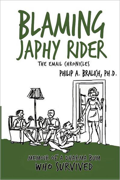 Cover for Philip a Bralich Ph D · Blaming Japhy Rider: the Email Chronicles (Pocketbok) (2012)