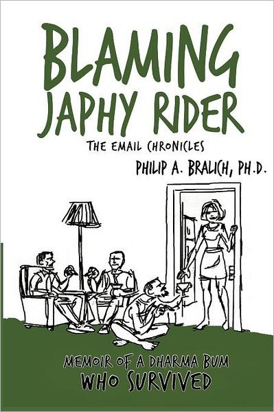 Cover for Philip a Bralich Ph D · Blaming Japhy Rider: the Email Chronicles (Paperback Bog) (2012)