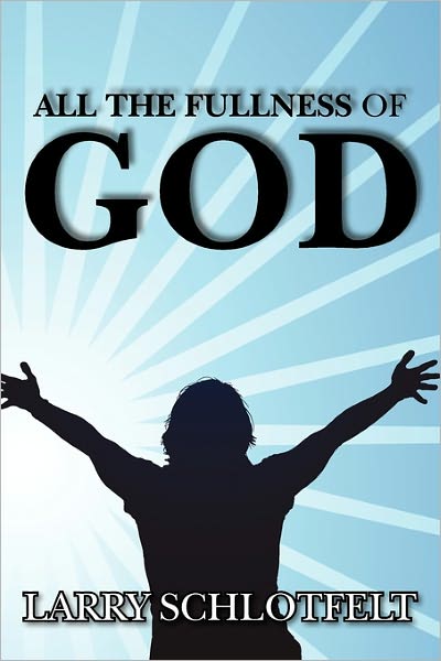 Cover for Larry Schlotfelt · All the Fullness of God (Paperback Book) (2010)