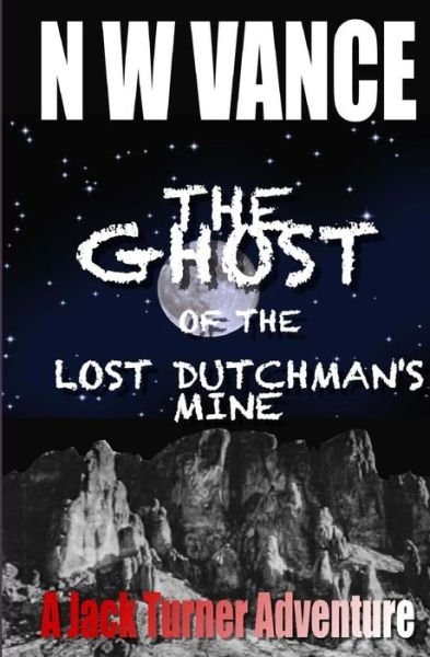 Cover for N W Vance · The Ghost of the Lost Dutchman's Mine (Taschenbuch) (2012)