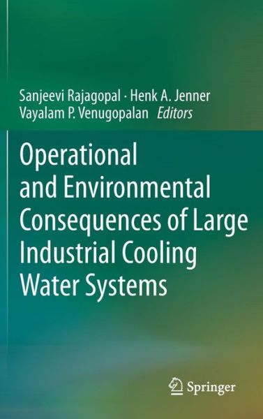 Cover for Sanjeevi Rajagopal · Operational and Environmental Consequences of Large Industrial Cooling Water Systems (Hardcover Book) (2012)