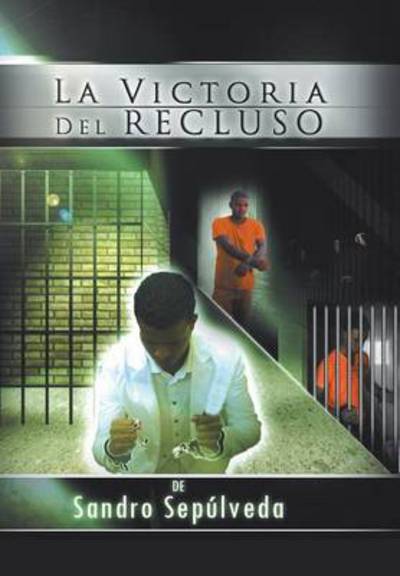 Cover for Sandro Sepulveda · La Victoria Del Recluso (Hardcover Book) (2013)