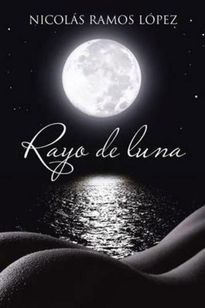 Cover for Nicolas Ramos Lopez · Rayo De Luna (Taschenbuch) (2013)