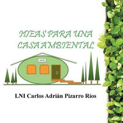 Cover for Lni Carlos Adrian Pizarro Rios · Ideas Para Una Casa Ambiental (Paperback Book) (2013)