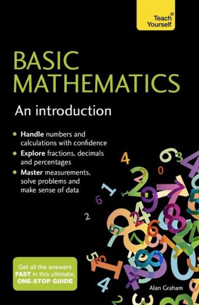 Basic Mathematics: An Introduction: Teach Yourself - Alan Graham - Bøger - John Murray Press - 9781473651975 - 6. april 2017