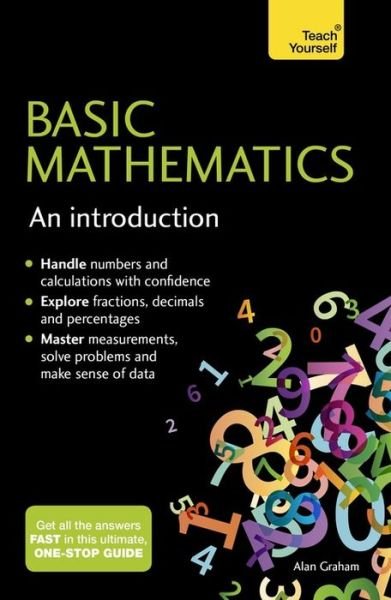 Basic Mathematics: An Introduction: Teach Yourself - Alan Graham - Bøker - John Murray Press - 9781473651975 - 6. april 2017