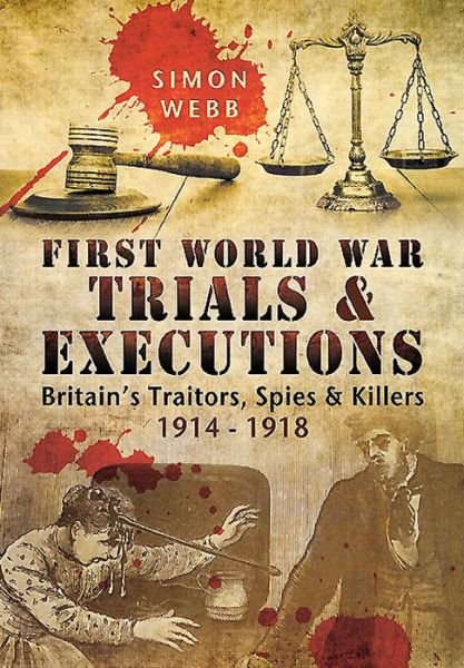 Cover for Simon Webb · First World War Trials and Executions (Hardcover Book) (2015)