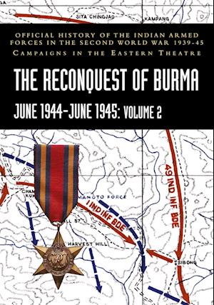 Cover for P N Khera · THE RECONQUEST OF BURMA June 1944-June 1945 : Volume 2: Official History of the Indian Armed Forces in the Second World War 1939-45 Campaigns in the Eastern Theatre (Paperback Book) (2024)
