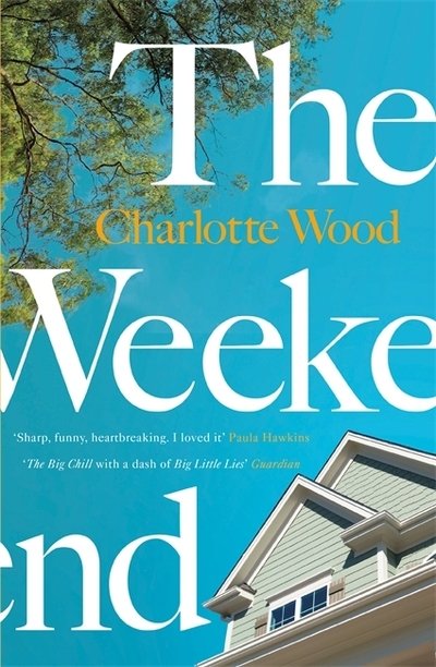 Cover for Charlotte Wood · The Weekend: A Sunday Times 'Best Books for Summer 2021' (Hardcover Book) (2020)