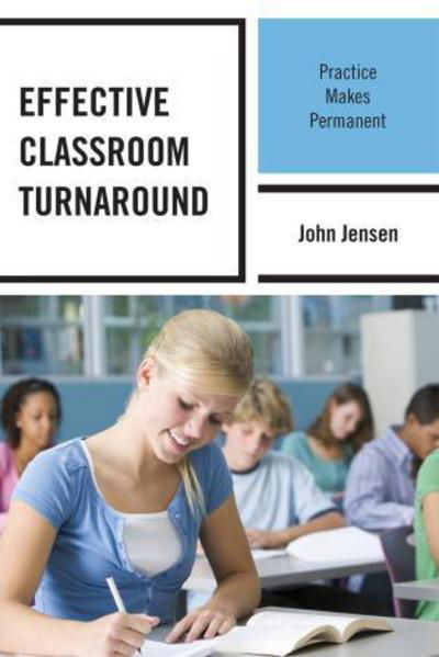 Cover for John Jensen · Effective Classroom Turnaround: Practice Makes Permanent (Hardcover Book) (2012)