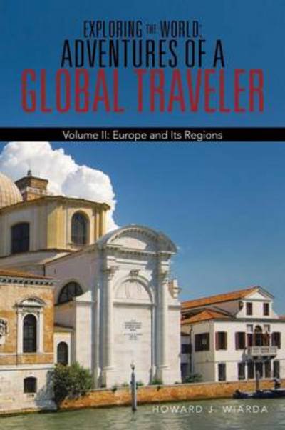 Cover for Howard J. Wiarda · Exploring the World: Adventures of a Global Traveler: Volume Ii: Europe and Its Regions (Volume 2) (Paperback Bog) (2013)